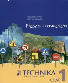 Pieszo i rowerem Technika Część 1 Podręcznik - Halina Józefowicz, Elżbieta Kaczmarek
