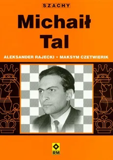 Michaił Tal - Aleksander Rajecki, Maksym Czetwierik