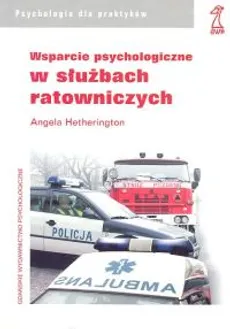 Wsparcie psychologiczne w służbach ratowniczych - Angela Hetherington