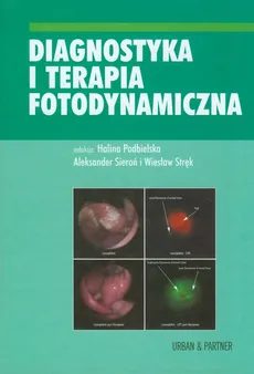 Diagnostyka i terapia fotodynamiczna - Wiesław Stręk, Aleksander Sieroń