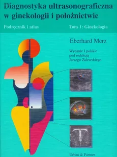 Diagnostyka ultrasonograficzna w ginekologii i położnictwie t.1 - Eberhard Merz