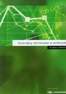 Kontrakty terminowe w praktyce - Grzegorz Zalewski