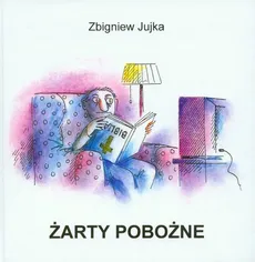 Żarty pobożne - Zbigniew Jujka