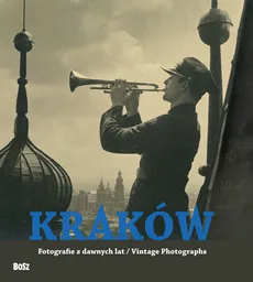 Kraków. Fotografie z dawnych lat - Jacek Purchla, Magdalena Skrejko