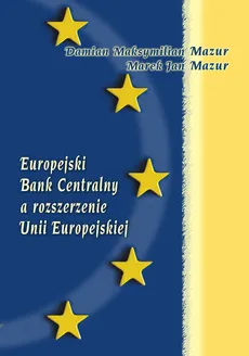 Europejski Bank Centralny a rozszerzenie Unii Europejskiej - Damian Mazur