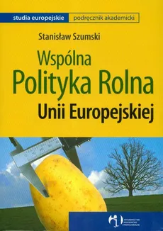 Wspólna polityka rolna UE - Stanisław Szumski