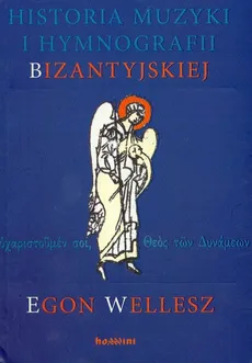 Historia muzyki i hymnografii bizantyjskiej + CD - Egon Wellesz