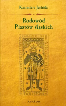 Rodowód Piastów Śląskich - Kazimierz Jasiński