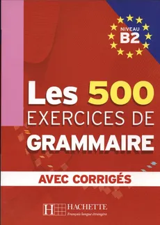 Les 500 Exercices de Grammaire B2 z odpowiedziami - Outlet