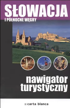 Słowacja i Północne Węgry Nawigator turystyczny - Piotr Wilczyński