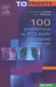 100 problemów w RTG klatki piersiowej - Pointon K., Corne J.
