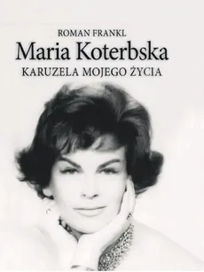 Maria Koterbska Karuzela mojego życia - Outlet - Roman Frankl