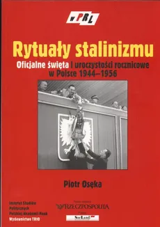 Rytuały stalinizmu - Piotr Osęka