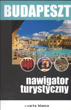Budapeszt Nawigator turystyczny - Marta Mikowska