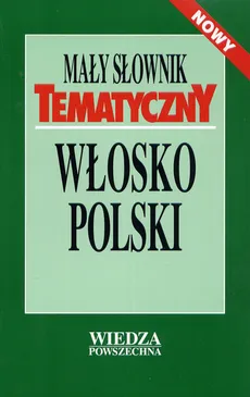 Mały słownik tematyczny włosko - polski - Hanna Cieśla, Ilona Łopieńska