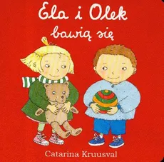 Ela i Olek bawią się - Catarina Kruusval