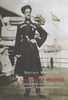 Generał Piotr Wrangel - Outlet - Dariusz Wierzchoś