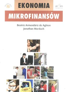 Ekonomia mikrofinansów - Aghion Beatriz Armendariz, Jonathan Morduch