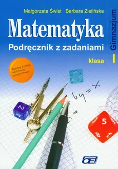 Matematyka 1 Podręcznik z zadaniami - Barbara Zielińska, Małgorzata Świst