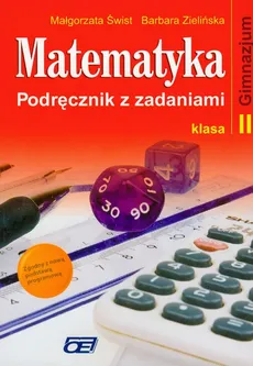 Matematyka 2 Podręcznik z zadaniami - Barbara Zielińska, Małgorzata Świst