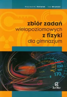 Zbiór zadań wielopoziomowych z fizyki - Iwo Wroński, Kwiatek Wojciech M.