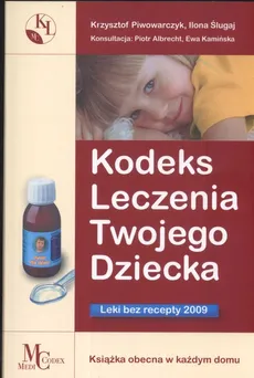 Kodeks leczenia twojego dziecka - Ilona Ślugaj, Krzysztof Piwowarczyk