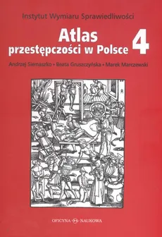 Atlas przestępczości w Polsce 4 - Beata Gruszczyńska, Marek Marczewski, Andrzej Siemaszko