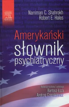 Amerykański słownik psychiatryczny - Shahrokh Narriman C., Hales Robert E.