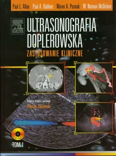 Ultrasonografia doplerowska Zastosowanie kliniczne Tom 1 z płytą DVD - McDicken W. Norman, Pozniak Myron A., Dubbins Paul A., Allan Paul L.