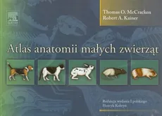 Atlas anatomii małych zwierząt - McCracken Thomas O., Kainer Robert A.