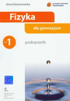 Fizyka dla gimnazjum podręcznik część 1 - Anna Kaczorowska