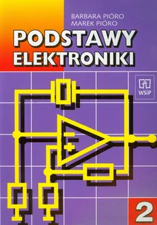 Podstawy elektroniki część 2 Podręcznik - Barbara Pióro, Marek Pióro