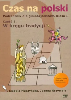 Czas na polski 1 Podręcznik część 1 - Joanna Grzymała, Izabela Muszyńska