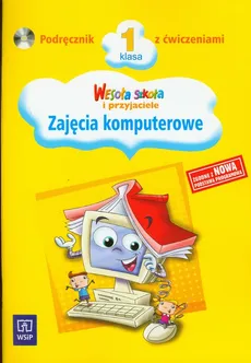 Wesoła szkoła i przyjaciele 1 Podręcznik z płytą CD Zajęcia komputerowe - Beata Lewandowska, Małgorzata Walczak-Sarao, Danuta Kręcisz