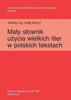 Wielką czy małą literą? Mały słownik użycia wielkich liter w polskich tekstach - Krystyna Urban, Aldona Skudrzyk