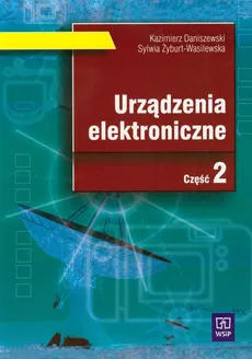 Urządzenia elektroniczne Część 2 Podręcznik - Kazimierz Daniszewski, Sylwia Żyburt-Wasilewska