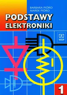 Podstawy elektroniki część 1 Podręcznik - Barbara Pióro, Marek Pióro