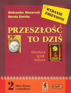 Przeszłość to dziś 2 Podręcznik Część 1 Literatura, język, kultura - Aleksander Nawarecki, Dorota Siwicka