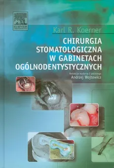 Chirurgia stomatologiczna w gabinetach ogólnodentystycznych - Outlet - Koerner Karl R.