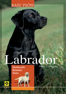 Labrador Rasy psów - Wagner Heike E.
