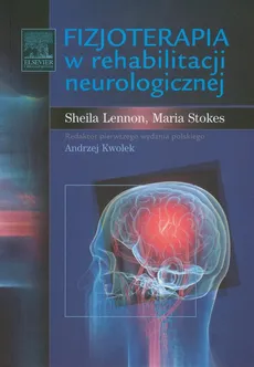 Fizjoterapia w rehabilitacji neurologicznej - Outlet - Shelia Lennon, Maria Stokes