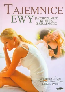 Tajemnice Ewy Jak zrozumieć kobiecą seksualność - Hart Archibald D., Taylor Debra L., Catherine Weber