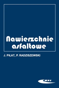 Nawierzchnie asfaltowe - Jerzy Piłat, Radziszewski Piotr