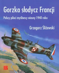 Gorzka słodycz Francji - Grzegorz Śliżewski
