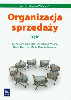 Organizacja sprzedaży część 1 - Agnieszka Mikina, Beata Rzeźnik, Donata Andrzejczak