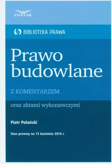 Prawo budowlane z komentarzem Biblioteka Prawa - Piotr Polański