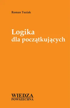 Logika dla początkujących - Roman Tuziak