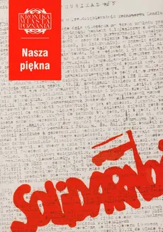 Nasza piękna Solidarność Kronika Miasta Poznania 4/2005