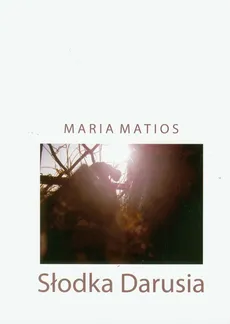 Słodka Darusia - Maria Matios