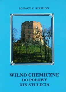 Wilno chemiczne do połowy XIX stulecia - Siemion Ignacy Z.